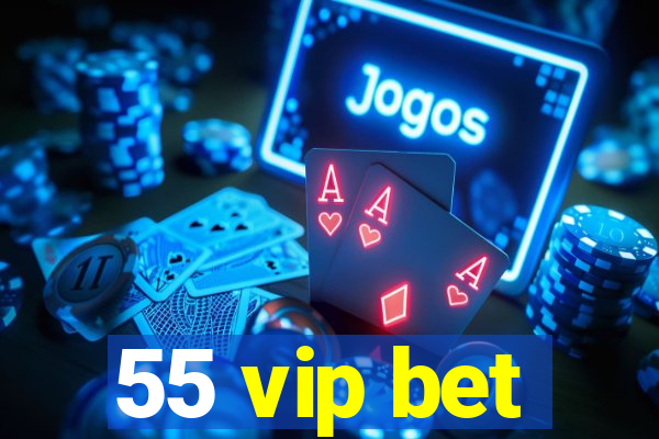 55 vip bet